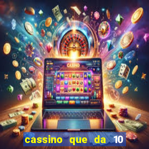 cassino que da 10 reais no cadastro